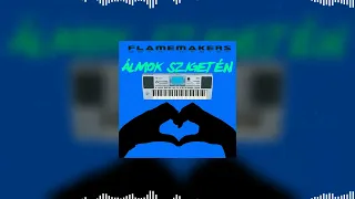 Flamemakers - Álmok Szigetén (Szintis Fiuk Sikítós Mixxxx)