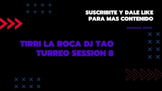 TIRRI LA ROCA- DJ TAO TURREO SESSION 8(video lyric)