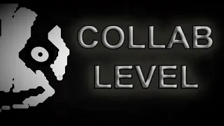 (warning: loud noises) COLLAB LEVEL - Full Showcase