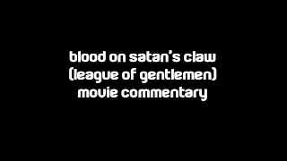 Blood on Satan's Claw 'League Of Gentlemen' Movie Commentary