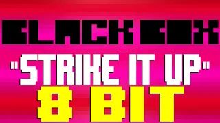Strike It Up [8 Bit Tribute to Black Box] - 8 Bit Universe