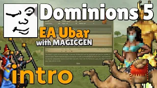 Dominions 5 | EA Ubar, Intro | MagicGen | Mu Plays