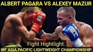 Albert Pagara vs Alexey Mazur fight highlight, IBF ASIA PACIFIC Lightweight Championship.