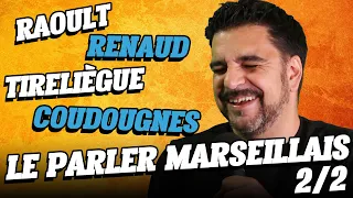 Le Parler Marseillais 2/2 avec Médéric Gasquet-Cyrus