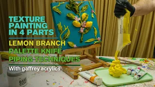 Acrylic Texture Painting in 4 Parts Tutorial | Heavy Impasto Lemon Branch