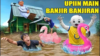 UPlIN MAIN BANJOUIR BUANJOIRAN! IPlIN SENANG?!