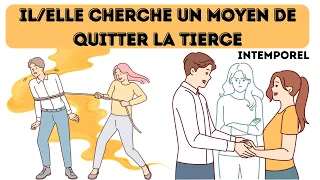 Il/Elle  cherche un moyen de quitter une tierce...qui l'a piégé(e)