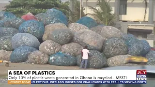 A sea of Plastics: Only 10% of plastic waste generated in Ghana is recycled - MESTI - JoyNews Today
