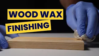 Wood Wax Finishing: Quick Easy Guide