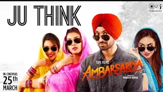 Ju Think - Song | Ambarsariya | Diljit Dosanjh, Navneet, Monica |