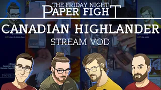 Canadian Highlander || Friday Night Paper Fight 2020-10-23