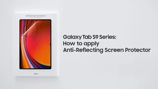 Galaxy Tab S9 Series: How to apply Anti-Reflecting Screen Protector | Samsung​
