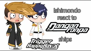 DR THH - Ishimondo react to some Danganronpa ships - part 1