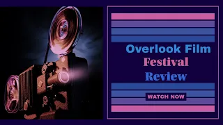 Overlook 2024 Film Festival Review