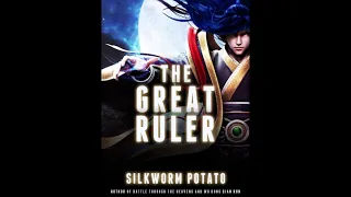 [TGR] The Great Ruler Chapter 27 - 55 | Author/Translator: Heavenly Silkworm Potato/Thyaeria