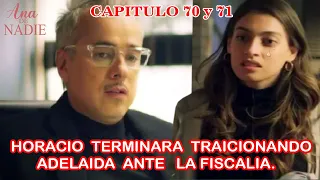 Ana De Nadie Capitulo 70 y 71 Horacio terminara Traicionando Adelaida ante la Fiscalía.