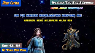 EPISODE 62 - S5 || AGAINST THE SKY SUPREME - LONG XIOLIN MELARIKAN DIRI !!