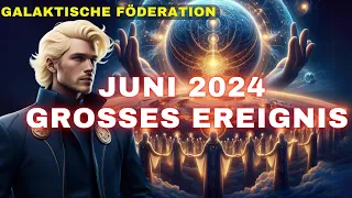 [Galaktische Föderation] Bitte bereiten Sie sich auf das große Ereignis im Juni 2024 vor.