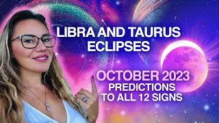 ATTENTION! LIFE Changing ECLIPSES! OCTOBER 2023 Horoscopes for All 12 Signs.