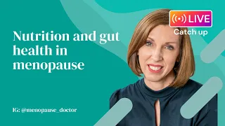 Nutrition and gut health in menopause | Dr Louise Newson