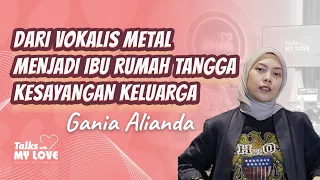 Gania Alianda - Mantan Vokalis Band Metal | Talks With My Love #Episode2