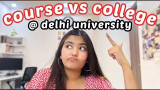 College vs Course ~ North Campus vs South Campus | Delhi University Preference List | Ananya Gupta