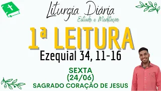 1ª Leitura de hoje (24/06/2022) | Liturgia Diária | Sagrado Coração de Jesus| Ezequiel 34, 11-16