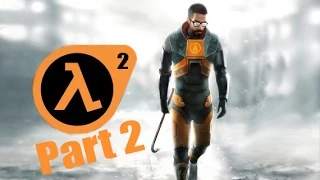 Прохождение Half-Life 2 #2 [Ломииик!!! :о]