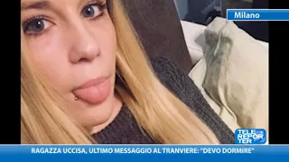 Ragazza uccisa, ultimo messaggio al tranviere: "devo dormire"