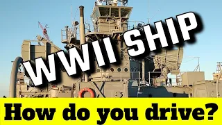 How Do You Drive A WWII Ship? PILOTING LST-325