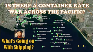 IS THERE A CONTAINER RATE WAR ACROSS THE PACIFIC?   |  What's Going on With Shipping?