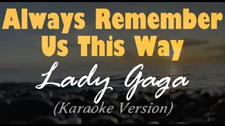 Always Remember Us This Way - Lady Gaga | KARAOKE