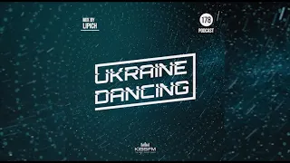 УКРАЇНСЬКІ ПІСНІ ◎ Ukraine Dancing - Podcast #178 (Mix by Lipich) [Kiss FM 23.04.2021]