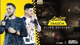 Zé Neto e Cristiano - AMIGO TAXISTA - Clipe Oficial