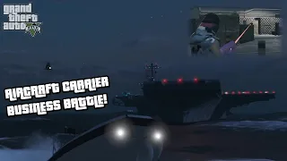 AIRCRAFT CARRIER BUSINESS BATTLE (GTA 5 ONLINE)