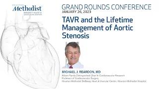 1.26.23 Grand Rounds: TAVR and the Lifetime Management of Aortic Stenosis: TAVR and the Lifetime ...