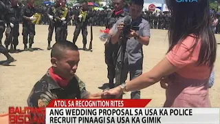 Balitang Bisdak: Police Recruit nga Nag-Wedding Proposal Atol sa Recognition Rites