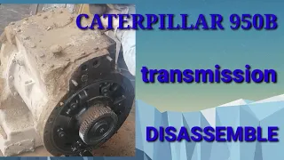 caterpillar 950B TRANSMISSION DISASSEMBLE