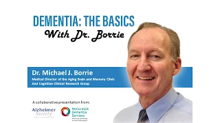 Dementia: The Basics with Dr. Michael Borrie