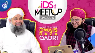 IDS Meetup | Episode 2 | Hafiz Tahir Qadri ft. Owais Raza Qadri