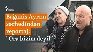 “O kənd bizim deyil” - Qazaxla sərhəddəki ermənilər Paşinyanın niyyətindən narazıdırlar