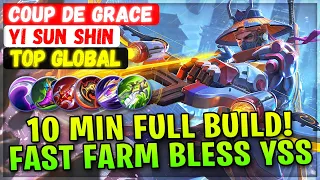 10 MIN Full Build! Fast Farm Bless YSS [ Top Global Yi Sun Shin ] Coup de Grace - Mobile Legends