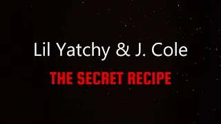 Lil Yatchy  & J. Cole - The Secret Recipe (LYRICS)