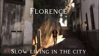 Slow living in Florence Italy - how to create a life you love - 6 slow life tips