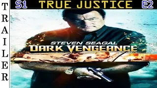 True Justice S1 E2: "Dark Vengeance" - Trailer HD 🇺🇸 - STEVEN SEAGAL.