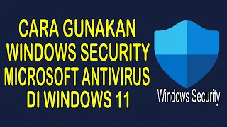 Tutorial Menggunakan Windows Security (Microsoft Defender Antivirus) di Windows 11