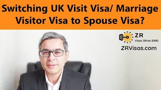 Switching UK Visitor Visa to UK Spouse Visa- Marriage Visitor Visa to Spouse Visa Fiance Visas ZR