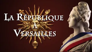 Comment le château de Versailles est-il devenu un lieu républicain ? [QdH#42]