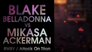 Death Battle Fan Made Trailer: Blake Belladonna VS Mikasa Ackerman (RWBY VS Attack On Titan)