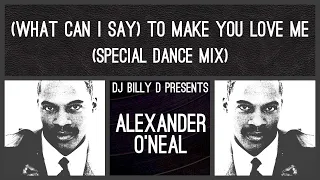 Alexander O’Neal - (What Can I Say) To Make You Love Me (Special Dance Mix)